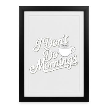 Dont Do Mornings Coffee Tee - Framed poster (27 × 37 cm) - black - Front