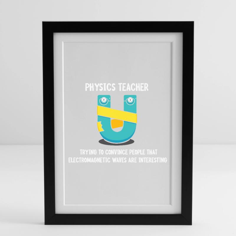 Physics Physicist Physics Student Physics Teacher Framed poster (27 × 37 cm)