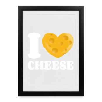 I Love Cheese Cheese Love Cheese Lover Cheese Addict - Framed poster (27 × 37 cm) - black - Front