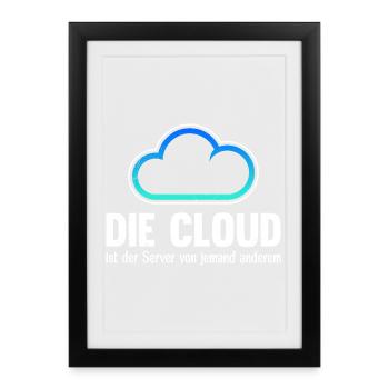 Coder THE CLOUD IS SOMEONE ELSE'S SERVER - Framed poster (27 × 37 cm) - black - Front