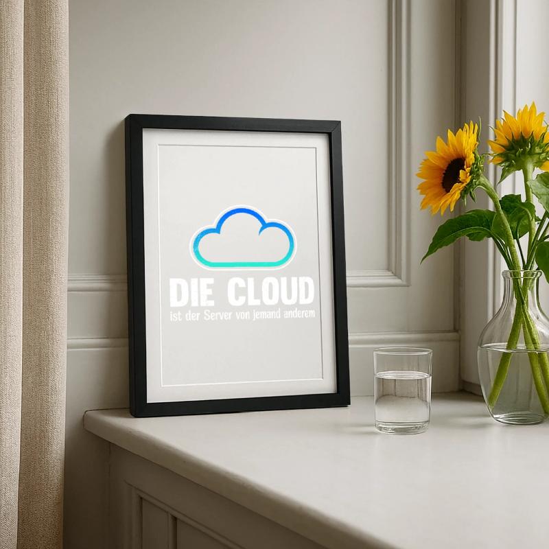 Coder DIE CLOUD IST DER SERVER VON JEMANDE ANDREN Gerahmtes Poster (27 × 37 cm)