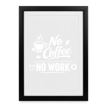 No Coffee No Work - Framed poster (27 × 37 cm) - black - Front