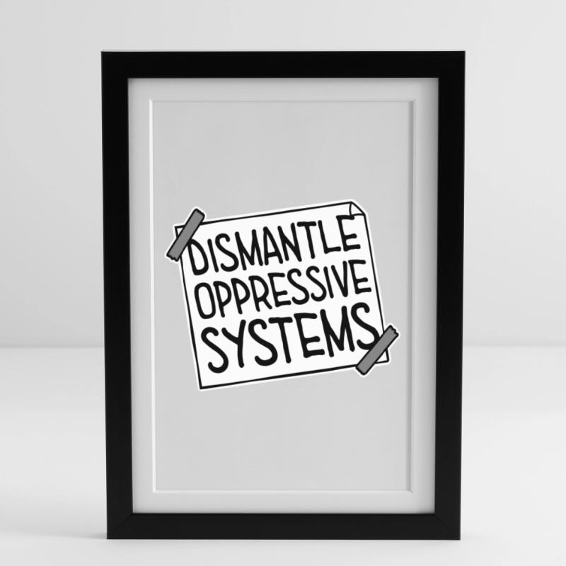 Dismantle Oppressive Systems Aktivismus Statement Gerahmtes Poster (27 × 37 cm)