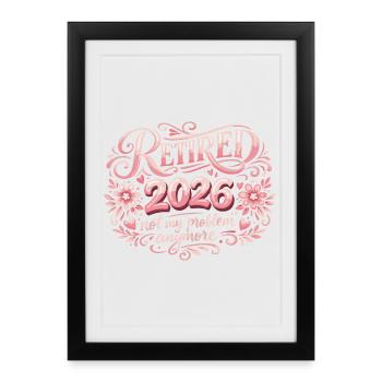 Retirement 2026 Plus My Problem Humor - Framed poster (27 × 37 cm) - black - Front