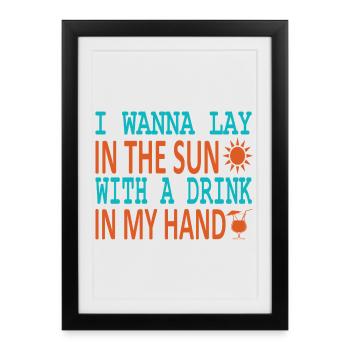 Allonge-toi au soleil, verre à la main - Affiche encadrée (27 × 37 cm) - noir - Devant