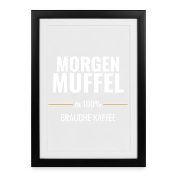 Morgenmuffel zu 100% – Brauche Kaffee - Gerahmtes Poster (27 × 37 cm) - Schwarz - Vorne