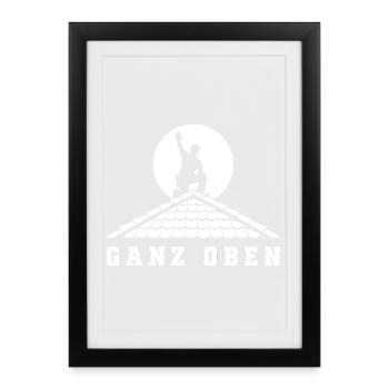 Ganz Oben – Dachdecker Handwerker Spruch Vektor - Gerahmtes Poster (27 × 37 cm) - Schwarz - Vorne