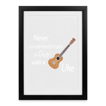 Never underestimate a guy with a Uke! white - Framed poster (27 × 37 cm) - black - Front