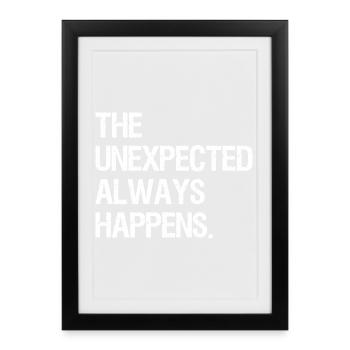 the unexpected always happens - Framed poster (27 × 37 cm) - black - Front