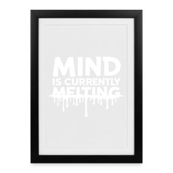 Mind Is Currently Melting Spruch Stress Burnout - Framed poster (27 × 37 cm) - black - Front