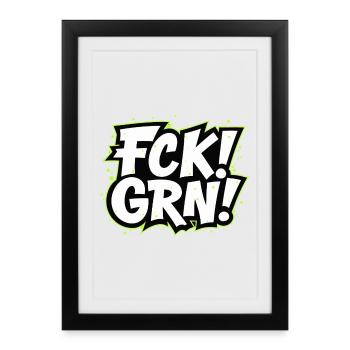 FCK GRN Statement lettering - Framed poster (27 × 37 cm) - black - Front