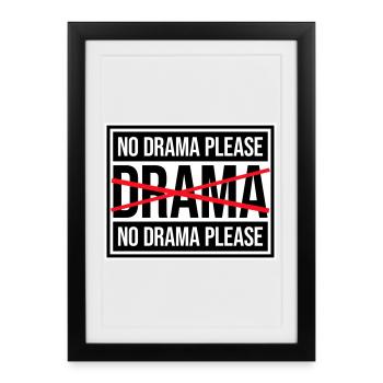 No Drama Please Ruhe Entspannung Relax Chill Spaß - Gerahmtes Poster (27 × 37 cm) - Schwarz - Vorne