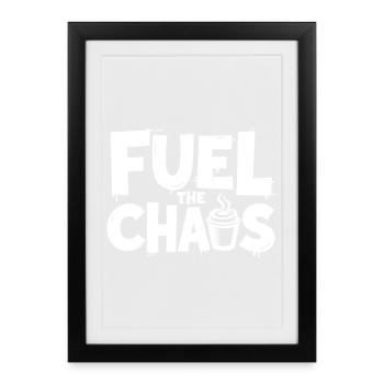Fuel the Chaos Coffee Saying for Rebels - Framed poster (27 × 37 cm) - black - Front