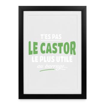 Tes pas le castor le plus utile - Affiche encadrée (27 × 37 cm) - noir - Devant