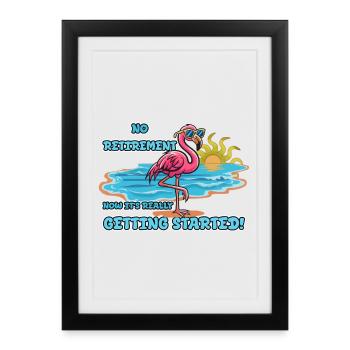 No retirement. Now it's just getting started! - Framed poster (27 × 37 cm) - black - Front