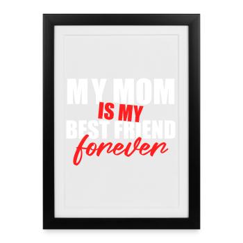 Maman est ma meilleure amie Forever Shirt - Affiche encadrée (27 × 37 cm) - noir - Devant