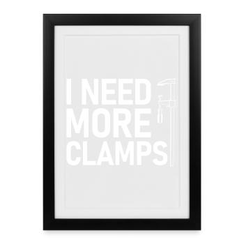 J’ai besoin de plus de serre-joints Menuisier Charpentier - Affiche encadrée (27 × 37 cm) - noir - Devant