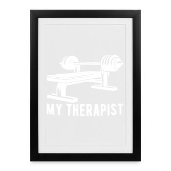 My Therapist Bench Press Gym Body Building Funny - Framed poster (27 × 37 cm) - black - Front