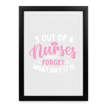 5 Sur 4 Infirmières Oublient Quel Jour Humour - Affiche encadrée (27 × 37 cm) - noir - Devant