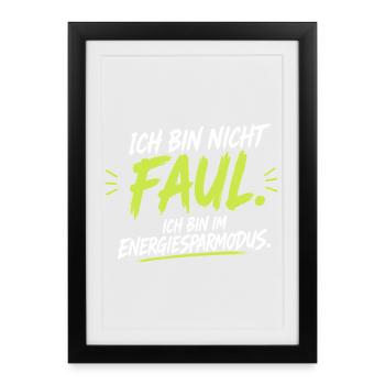 Ich bin nicht faul – Energiesparmodus - Gerahmtes Poster (27 × 37 cm) - Schwarz - Vorne