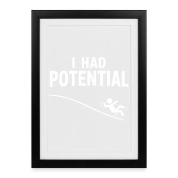 I had potential – slide humor - Framed poster (27 × 37 cm) - black - Front