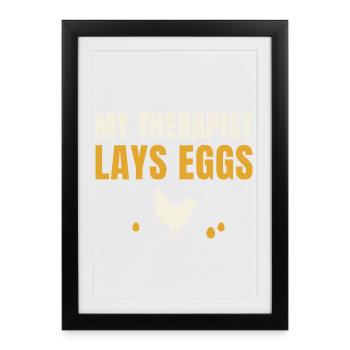 My Therapist Lays Eggs Chicken - Framed poster (27 × 37 cm) - black - Front