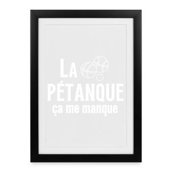 pétanque, bouliste, fan de pétanque - Affiche encadrée (27 × 37 cm) - noir - Devant