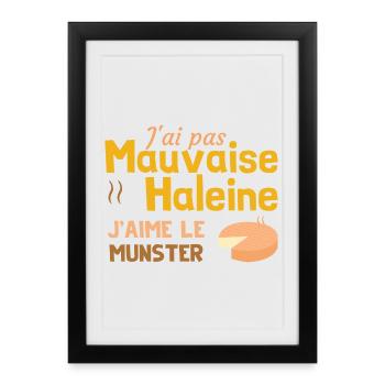 J'ai pas mauvaise haleine, j'aime le munster - Affiche encadrée (27 × 37 cm) - noir - Devant