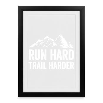 Run Hard. Trail Harder. - Framed poster (27 × 37 cm) - black - Front
