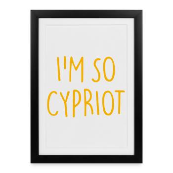 JE SUIS TELLEMENT CHYPRIOTE Chypre - Affiche encadrée (27 × 37 cm) - noir - Devant