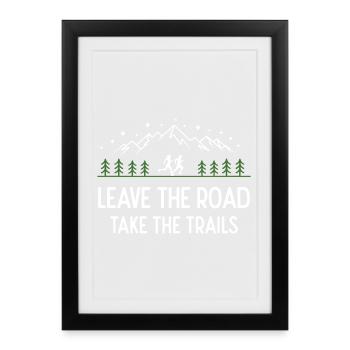 Trail Running - Leave the Road, Take the Trails - Framed poster (27 × 37 cm) - black - Front