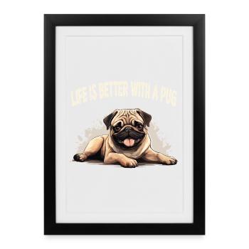 Life is better with a pug - Framed poster (27 × 37 cm) - black - Front