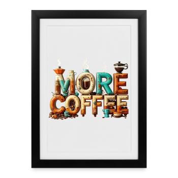 More coffee - Framed poster (27 × 37 cm) - black - Front