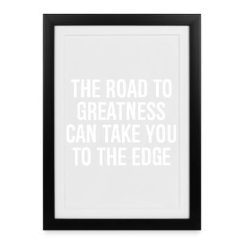 the road to greatness can take you to the edge - Framed poster (27 × 37 cm) - black - Front
