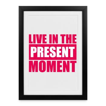Live In The Moment Mindfulness Presence Awareness - Framed poster (27 × 37 cm) - black - Front