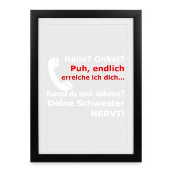 Bonjour oncle - tu décroches ? Ta sœur est drôle et agaçante - Affiche encadrée (27 × 37 cm) - noir - Devant