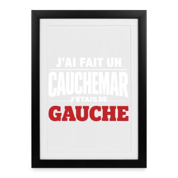 j'ai fais un cauchemar j'étais de gauche - Affiche encadrée (27 × 37 cm) - noir - Devant