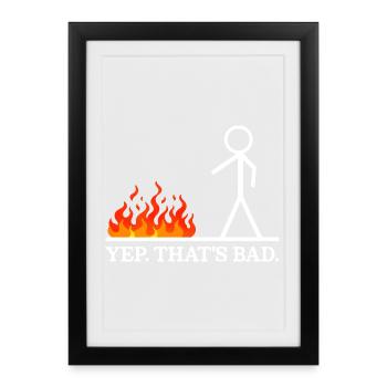 Yep That's Bad Stick Figure Humor Jokes Sarcastic - Affiche encadrée (27 × 37 cm) - noir - Devant