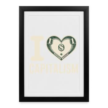 I Love Capitalism Entrepreneurs Stocks Capitalism - Framed poster (27 × 37 cm) - black - Front