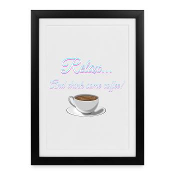 Se détendre... Et buvez du café! - Affiche encadrée (27 × 37 cm) - noir - Devant