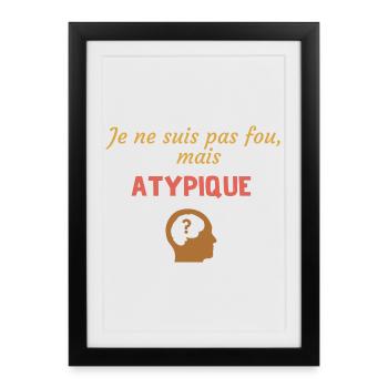 Je ne suis pas fou, mais atypique - Affiche encadrée (27 × 37 cm) - noir - Devant