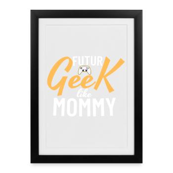 Future Geek Like Mommy - Framed poster (27 × 37 cm) - black - Front