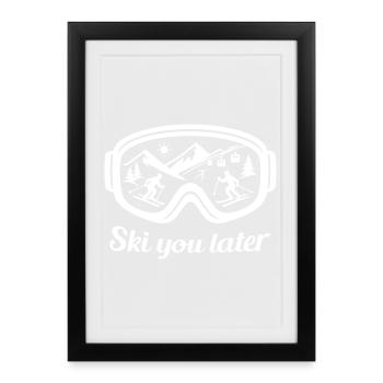 Ski You Later – Skibrillen Design für Skifahrer - Gerahmtes Poster (27 × 37 cm) - Schwarz - Vorne
