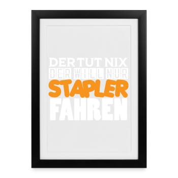 Il ne fait rien, il veut juste conduire un chariot élévateur - Affiche encadrée (27 × 37 cm) - noir - Devant