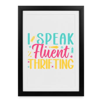 Thrift Shopper I Speak Fluent Thrifting Thrift - Framed poster (27 × 37 cm) - black - Front