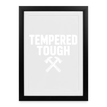 Tempered Tough - Framed poster (27 × 37 cm) - black - Front