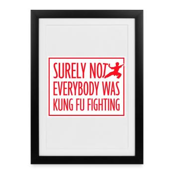 Surely Not Everybody Was Kung Fu Fighting Lustig - Framed poster (27 × 37 cm) - black - Front