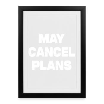 MAY CANCEL PLANS - Gerahmtes Poster (27 × 37 cm) - Schwarz - Vorne