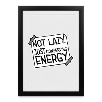 Not Lazy Just Conserving Energy Funny Lazy Saying - Framed poster (27 × 37 cm) - black - Front