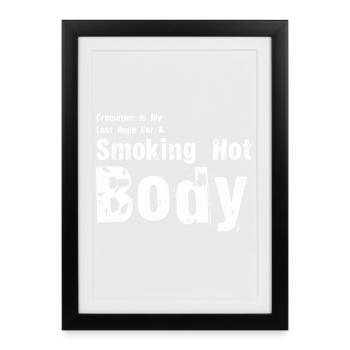 Smoking Hot Body Typografie - Gerahmtes Poster (27 × 37 cm) - Schwarz - Vorne